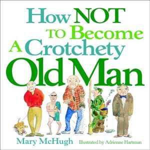 How Not to Become a Crotchety Old Man