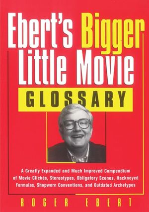 Ebert's Bigger Little Movie Glossary