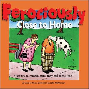 Ferociously Close to Home