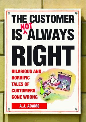 The Customer Is Not Always Right