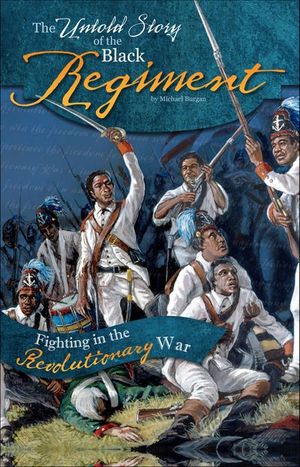 The Untold Story of the Black Regiment