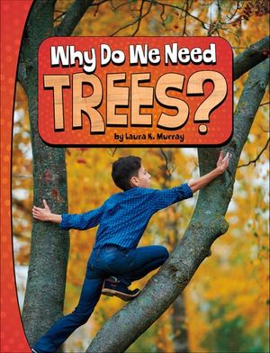 Why Do We Need Trees?
