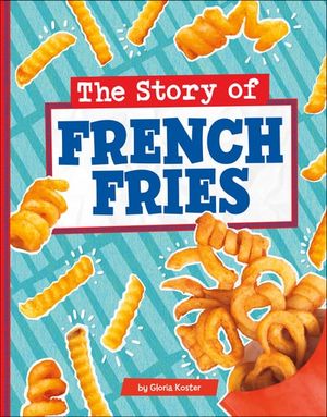 The Story of French Fries