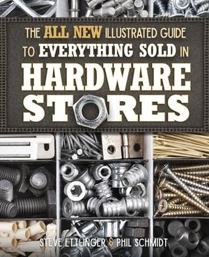 Buy The All New Illustrated Guide to Everything Sold in Hardware Stores at Amazon