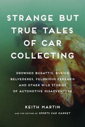 Buy Strange But True Tales of Car Collecting at Amazon
