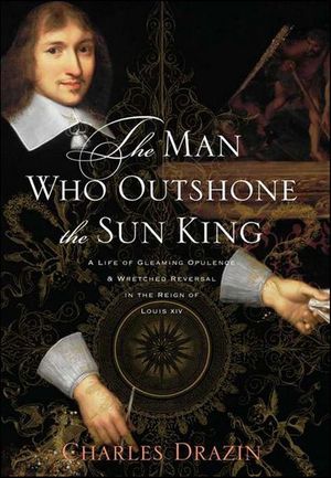 Man Who Outshone the Sun King