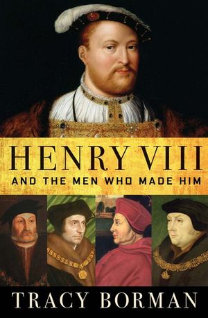 Buy Henry VIII and the Men Who Made Him at Amazon