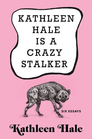 Buy Kathleen Hale Is a Crazy Stalker at Amazon