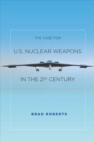Buy The Case for U.S. Nuclear Weapons in the 21st Century at Amazon