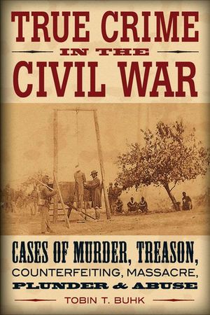 True Crime in the Civil War