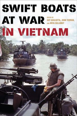 Swift Boats at War in Vietnam