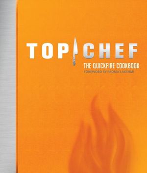 Buy Top Chef: The Quickfire Cookbook at Amazon