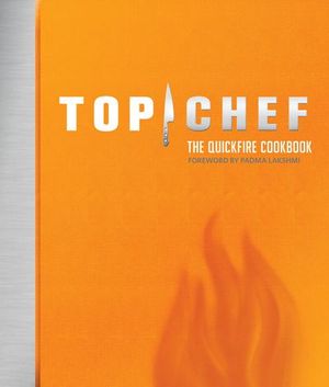 Top Chef: The Quickfire Cookbook