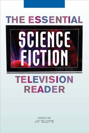 The Essential Science Fiction Television Reader