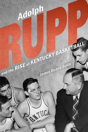 Buy Adolph Rupp and the Rise of Kentucky Basketball at Amazon
