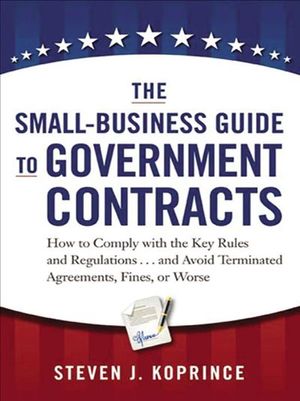 The Small-Business Guide to Government Contracts