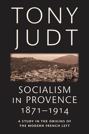 Buy Socialism in Provence, 1871-1914 at Amazon