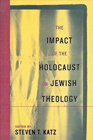 Buy The Impact of the Holocaust on Jewish Theology at Amazon