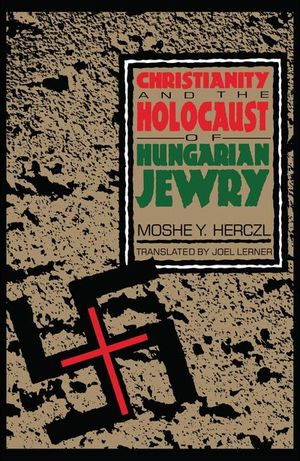 Buy Christianity and the Holocaust of Hungarian Jewry at Amazon