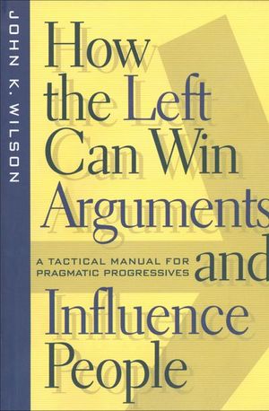 Buy How the Left Can Win Arguments and Influence People at Amazon