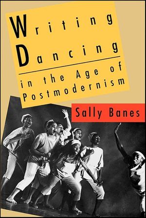 Writing Dancing in the Age of Postmodernism