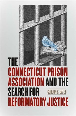 Buy The Connecticut Prison Association and the Search for Reformatory Justice at Amazon