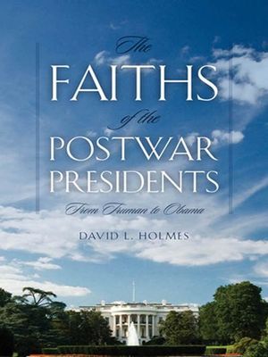 Buy The Faiths of the Postwar Presidents at Amazon