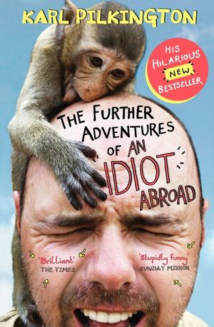 The Further Adventures of an Idiot Abroad