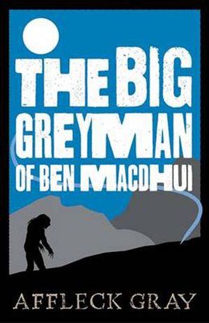 The Big Grey Man of Ben MacDhui