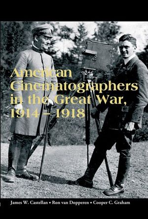 Buy American Cinematographers in the Great War, 1914–1918 at Amazon
