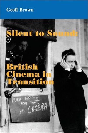 Silent to Sound: British Cinema in Transition