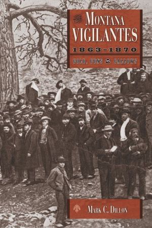 Buy Montana Vigilantes, 1863–1870 at Amazon