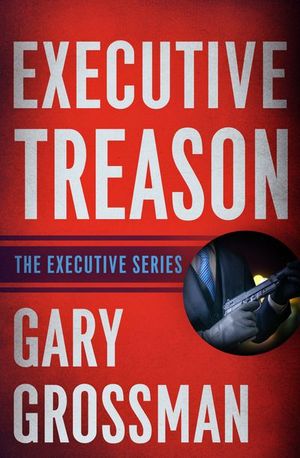 Buy Executive Treason at Amazon