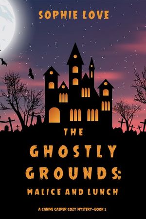 The Ghostly Grounds: Malice and Lunch