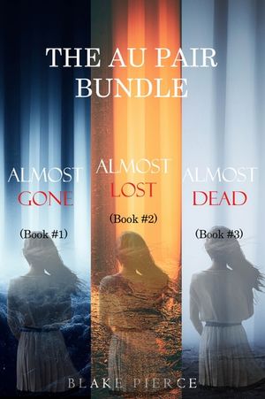 The Au Pair Bundle: Almost Gone (#1), Almost Lost (#2), and Almost Dead (#3)