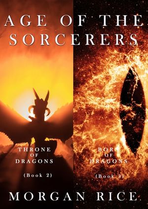 Age of the Sorcerers: Throne of Dragons (#2) and Born of Dragons (#3)