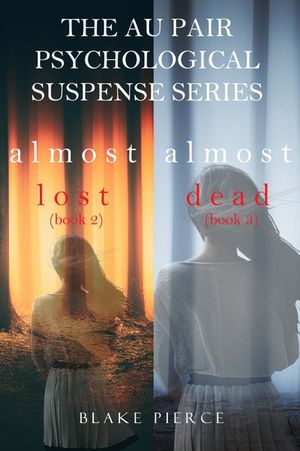 The Au Pair Psychological Suspense Series: Almost Lost (#2) and Almost Dead (#3)