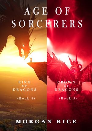 Age of the Sorcerers: Ring of Dragons (#4) and Crown of Dragons (#5)