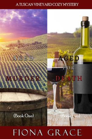 A Tuscan Vineyard Cozy Mystery: Aged for Murder (#1) and Aged for Death (#2)