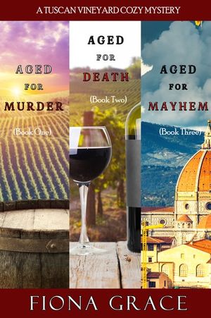 A Tuscan Vineyard Cozy Mystery: Aged for Murder (#1), Aged for Death (#2), and Aged for Mayhem (#3)