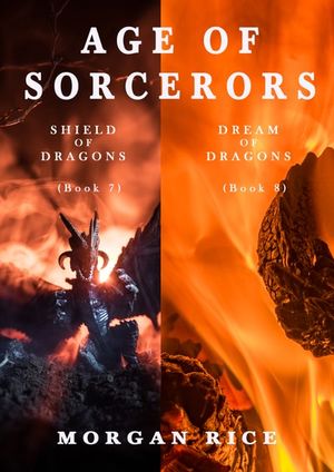 Age of the Sorcerers: Shield of Dragons (#7) and Dream of Dragons (#8)