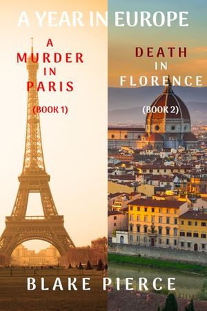 A Year in Europe: A Murder in Paris (#1) and Death in Florence (#2)