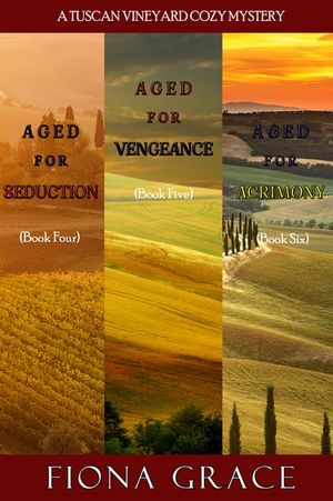A Tuscan Vineyard Cozy Mystery: Aged for Seduction (#4), Aged for Vengeance (#5), and Aged for Acrimony (#6)