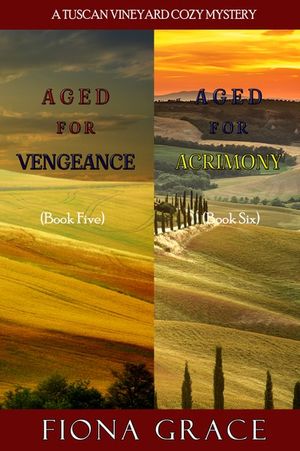A Tuscan Vineyard Cozy Mystery: Aged for Vengeance (#5) and Aged for Acrimony (#6)