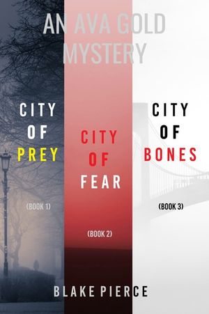 An Ava Gold Mystery: City of Prey (#1), City of Fear (#2), and City of Bones (#3)