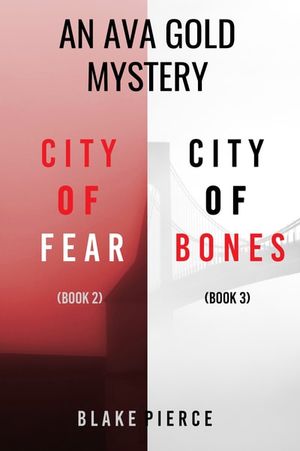 An Ava Gold Mystery: City of Fear (#2) and City of Bones (#3)