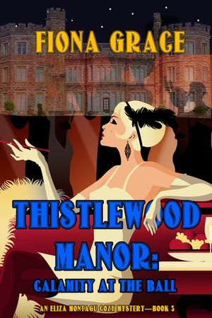 Thistlewood Manor: Calamity at the Ball