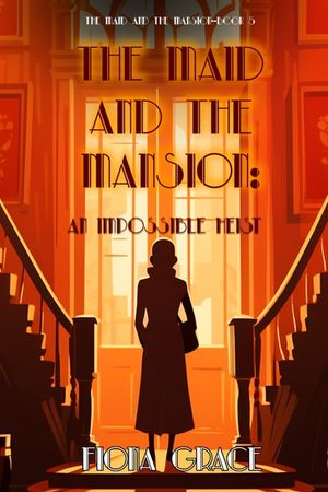 The Maid and the Mansion: An Impossible Heist