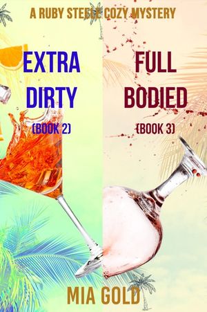 A Ruby Steele Cozy Mystery: Extra Dirty (# 2) and Full Bodied (# 3)