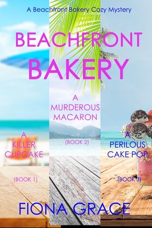Beachfront Bakery: A Killer Cupcake (#1), A Murderous Macaron (#2), and A Perilous Cake Pop (#3)